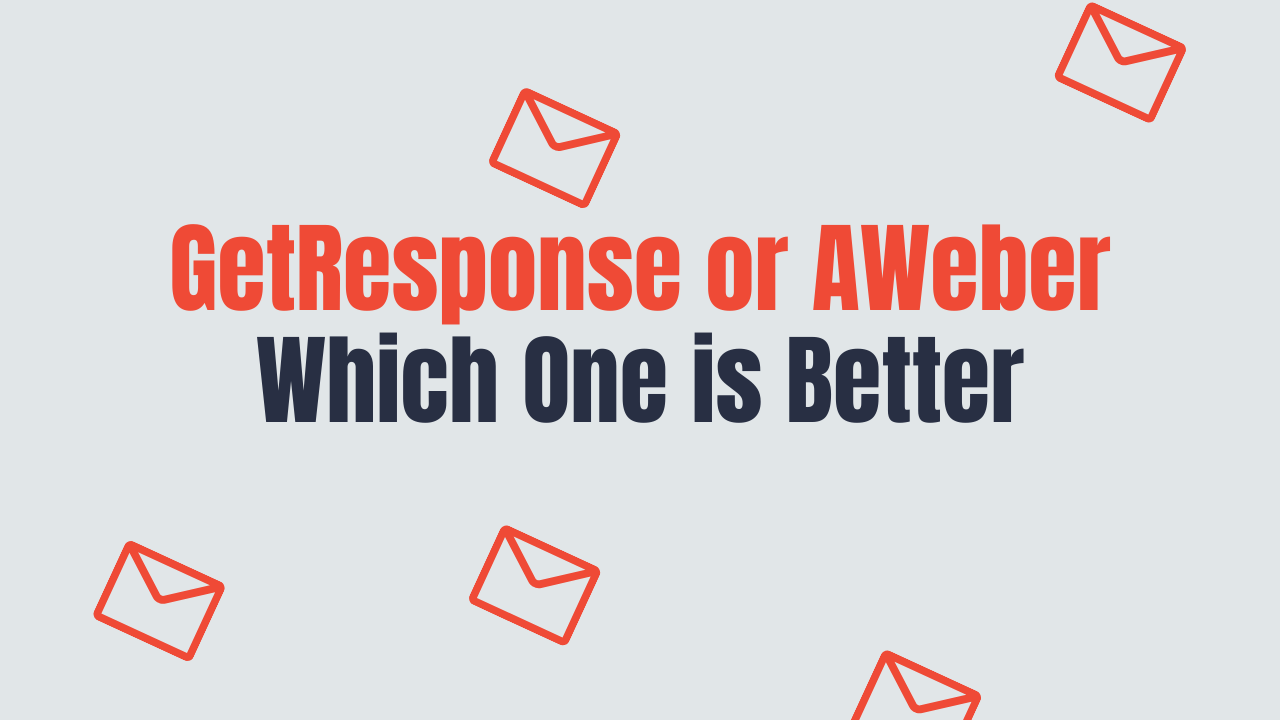 GetResponse or AWeber - Which One is Better?